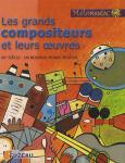 Les Grands compositeurs et leurs oeuvres : classicisme, romantisme & post-romantisme | Haas, Régis. Éditeur scientifique