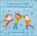 De l'éducation du rythme à l'expression corporelle libre : 20 pièces musicales descriptives | Lambert, Marguerite. Éditeur scientifique