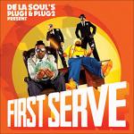 De La Soul's Plug 1 & Plug 2 presents First serve | De La Soul. 