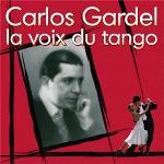 La voix du tango / Carlos Gardel | Gardel, Carlos (1887-1935). Chanteur. Chant