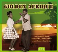 Golden Afrique : the great days of rumba congolaise and early soukous / Franco, Nyboma, Joseph Kabasele, [et als]... | Franco