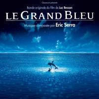 Le grand bleu : bande originale du film de Luc Besson / Eric Serra | Serra, éric (1959-....). Compositeur