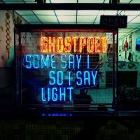 Some say I so I say light / Ghostpoet, comp. & chant | Ghostpoet (1983-....). Compositeur. Comp. & chant