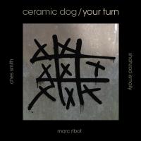 Your turn / Ceramic Dog, ens. voc. & instr. | Ceramic Dog. Musicien. Ens. voc. & instr.