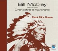 Black elk's dream / Bill Mobley, trp. & dir. | Mobley, Bill. Musicien. Trp. & dir.