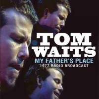 My father's place : 1977 radio broadcast | Waits, Tom (1949-....)