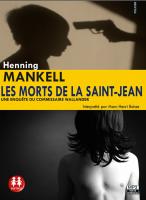 Les Morts de la Saint-Jean : une enquête du commissaire Wallander / Henning Mankell | Mankell, Henning. Auteur