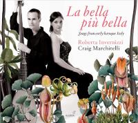 La bella piu bella : songs from early baroque Italy / Romano, Ferrari, Piccini, [et als]... | Invernizzi, Roberta (1966-....). Soprano