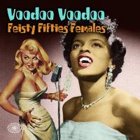 Voodoo voodoo : feisty fifties females / Ella Johnson, chant | Morse, Ella Mae. Chanteur. Chant
