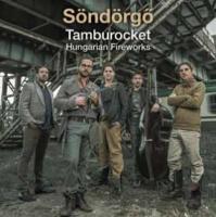 Tamburocket : Hungarian fireworks / Söndörgö, ens. voc. & instr. | Söndörgo. Musicien. Ens. voc. & instr.
