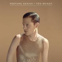 Too bright | Perfume Genius. Compositeur