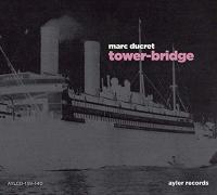 Tower-bridge / Marc Ducret (guitare) | Ducret, Marc (1957-....). Compositeur. Comp. & guit. électr.