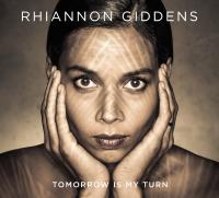 Tomorrow is my turn | Giddens, Rhiannon