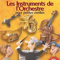 Les Instruments de l'orchestre pour petites oreilles | Alexandre, Jean-François. Éditeur scientifique