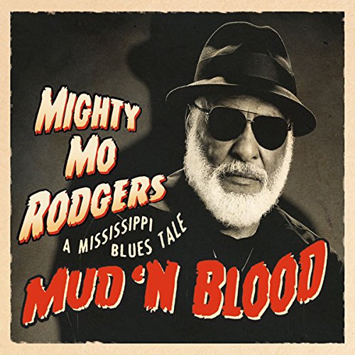 Mud 'n blood : a Mississippi blues tale / Mighty Mo Rodgers, chant | Rodgers, Mighty Mo (1942-....). Chanteur