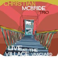 Live at the Village Vanguard / Christian McBride, cb | Mac Bride, Christian - contrebassiste. Interprète