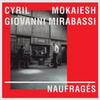 Naufragés / Cyril Mokaiesh, chant | Mokaiesh, Cyril. Interprète