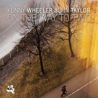 On the way to two / Kenny Wheeler, flugelhorn | Wheeler, Kenny. Interprète