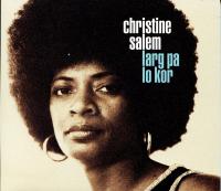 Larg pa lo kor / Christine Salem, chant | Salem, Christine. Chanteur. Chant