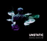 Unstatic | Katché, Manu (1958-....)