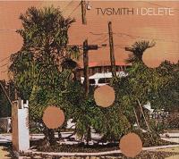 I delete | TV Smith