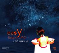 Easy listening / Ping Machine, ens. instr. | Ping Machine. Interprète