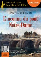 L' Inconnu du pont Notre-Dame : les enquêtes de Nicolas Le Floch | Parot, Jean-François. Auteur