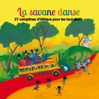La savane danse : 27 comptines d'Afrique pour les tout-petits / Emile Biayenda, Marlène Ngaro, Kossua Ghyamphy, Issa Dakuyo, interpr. | Biayenda, Emile. Interprète