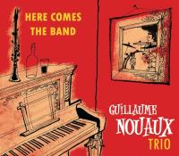 Here comes the band / Guillaume Nouaux Trio, ens. instr. | Guillaume Nouaux Trio. Interprète