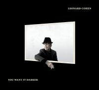 You want it darker / Leonard Cohen, comp. & chant | Cohen, Leonard (1934-2016). Compositeur. Comp. & chant
