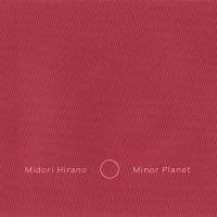 Minor planet / Midori Hirano, comp. | Hirano, Midori (1979-). Compositeur. Interprète