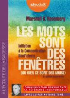 Les Mots sont des fenêtres : {ou bien ce sont des murs} : initiation à la Communication NonViolente | Rosenberg, Marshall B.. Auteur