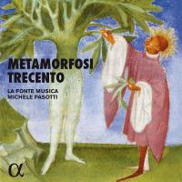 Metamorfosi trecento / Fonte Musica (La), ens. voc. et instr. | Fonte Musica (La). Interprète