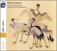 L' Art du shakuhachi / Katsuya Yokoyama, Yoshikazu Iwamoto, shakuhachi | Yokoyama, Katsuya. Interprète