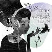 Out of the dark room / Max Richter, comp. | Richter, Max. Compositeur