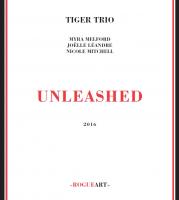 Unleashed / Tiger Trio, ens. instr. | Melford, Myra (1957-) - pianiste. Interprète