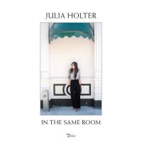 In the same room / Julia Holter, comp., chant & claviers | Holter, Julia. Interprète