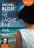 Ne lâche pas ma main | Bussi, Michel. Auteur