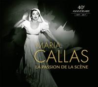 Passion de la scène (La) : 40e anniversaire / Maria Callas, S | Callas, Maria (1923-1977). Chanteur. S