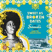 Sweet as broken dates : Lost Somali tapes from the horn of Africa / Nimco Jamaac, chant | Jamaac, Nimco. Chanteur. Chant