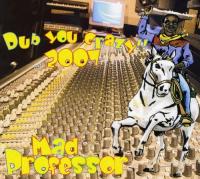 Dub you crazy !! 2007 | Mad Professor. 