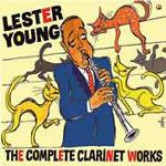 The complete clarinet works : 1938-1958 / Lester Young, Clarinette | Young, Lester (1909-1959). Interprète. Clar.