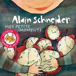 Mes petits moments / Alain Schneider | Schneider, Alain (1955-....) - musicien. Compositeur. Comp. & chant