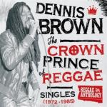 The crown prince of reggae : singles (1972-1985) / Dennis Brown | Brown, Dennis. Interprète. Chant