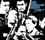 Live ! / Gaël Horellou Sextet | Horellou, Gaël