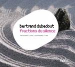 Fractions du silence - troisième livre, : pour violon, clarinette, saxophone ténor, piano. Fractions du silence- quatrième livre : musique électronique 8 pistes / Bertrand Dubedout | Dubedout, Bertrand.. Compositeur. Comp.