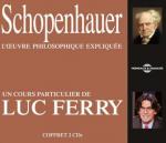 Schopenhauer : l'oeuvre philosophique expliquée / Luc Ferry | Ferry, Luc (1951-....). Interprète. Textes & réc.