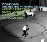 Piazzolla ! / Orchestre National de Jazz | Yvinec, Daniel