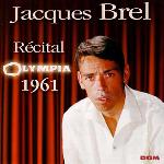 Récital Olympia 1961 / Jacques Brel | Brel, Jacques (1929-1978). Compositeur. Comp. & chant