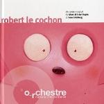 Robert le cochon / Un conte musical de Ivan Grinberg | Grinberg, Ivan. Auteur. Textes